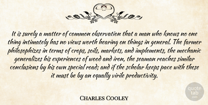 Charles Horton Cooley Quote About Men, Views, Iron: It Is Surely A Matter...