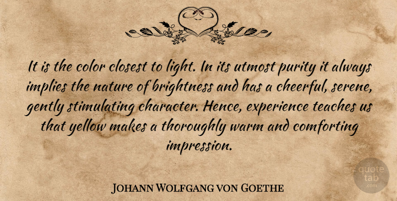 Johann Wolfgang von Goethe Quote About Character, Color, Yellow: It Is The Color Closest...