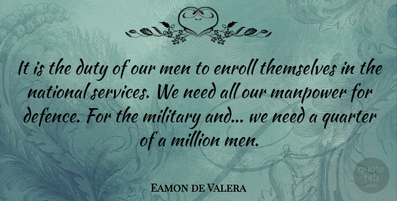 Eamon de Valera Quote About Military, Men, Needs: It Is The Duty Of...