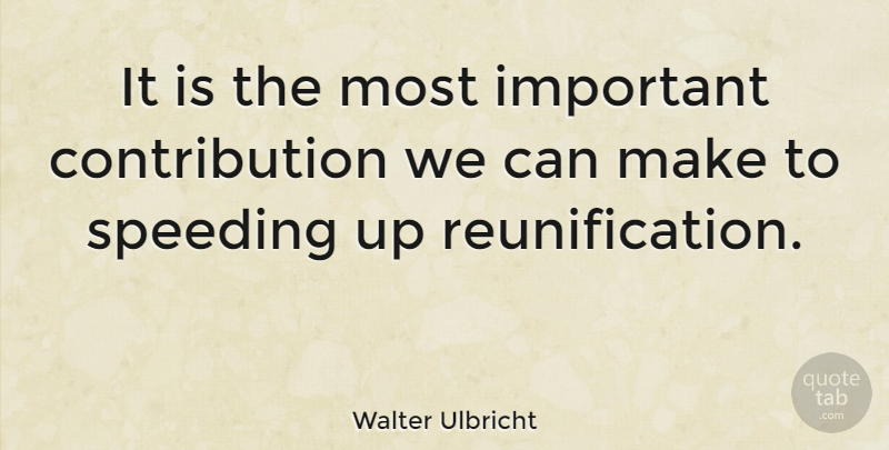 Walter Ulbricht Quote About undefined: It Is The Most Important...