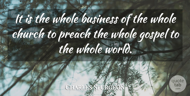 Charles Spurgeon Quote About Church, World, Missionary: It Is The Whole Business...