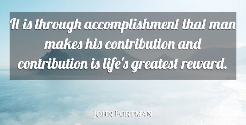John Portman Quote About American Architect, Man: It Is Through Accomplishment That...
