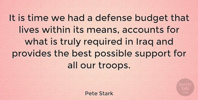 Pete Stark Quote About Accounts, Best, Budget, Defense, Iraq: It Is Time We Had...