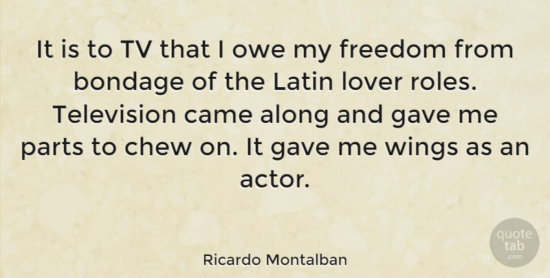 Ricardo Montalban Quote About Latin, Wings, Actors: It Is To Tv That...