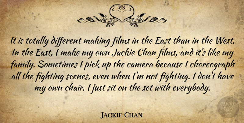Jackie Chan Quote About Fighting, Different, East: It Is Totally Different Making...