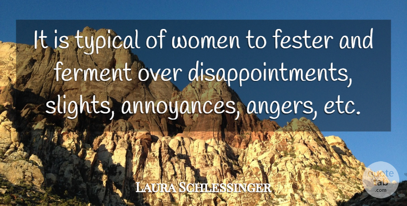 Laura Schlessinger Quote About Disappointment, Etc, Typical: It Is Typical Of Women...