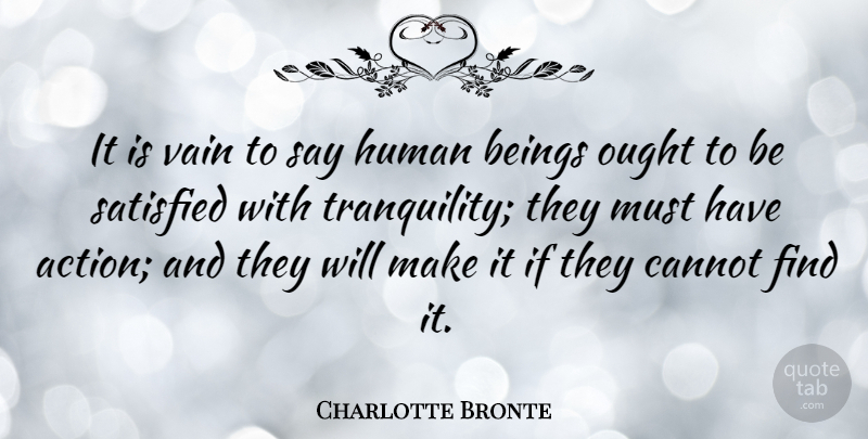 Charlotte Bronte Quote About Cannot, Human, Ought, Vain: It Is Vain To Say...
