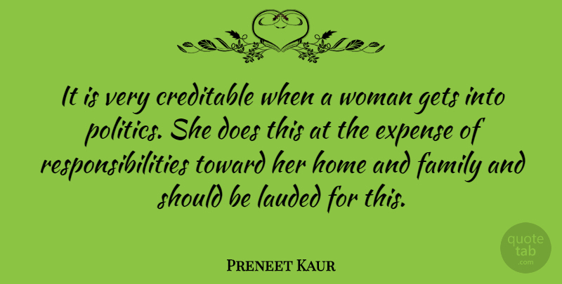 Preneet Kaur Quote About Expense, Family, Gets, Home, Politics: It Is Very Creditable When...
