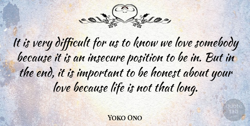 Yoko Ono Quote About Insecure, Long, Important: It Is Very Difficult For...