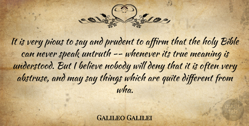 Galileo Galilei Quote About Bible, Believe, Different: It Is Very Pious To...