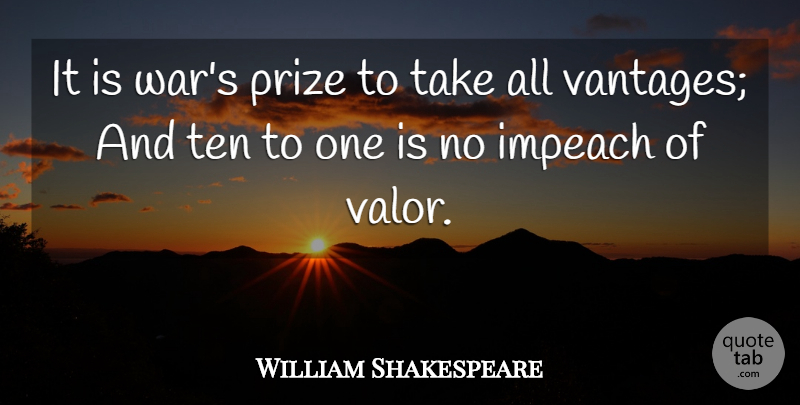 William Shakespeare Quote About War, Valor, Prize: It Is Wars Prize To...