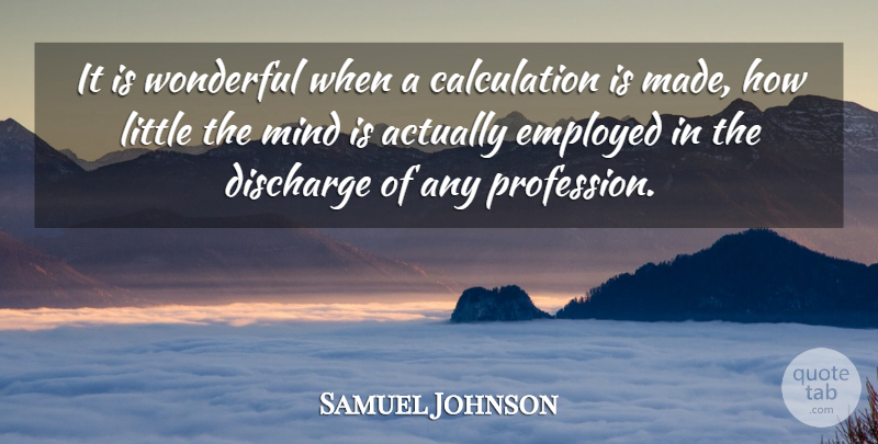 Samuel Johnson Quote About Work, Mind, Littles: It Is Wonderful When A...
