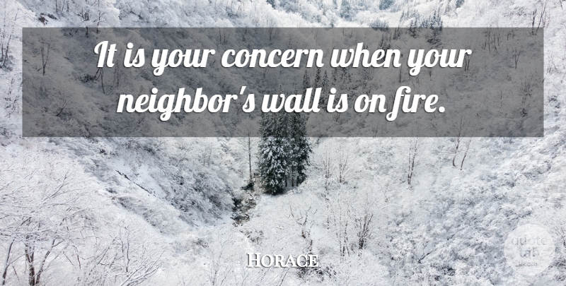 Horace Quote About Wall, Fire, Neighbor: It Is Your Concern When...