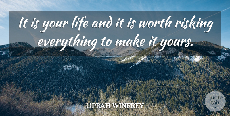 Oprah Winfrey Quote About Inspiring: It Is Your Life And...