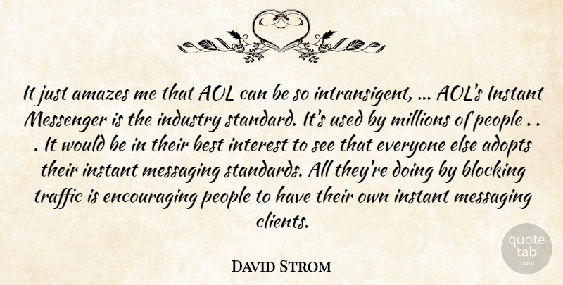 David Strom Quote About Amazes, Aol, Best, Blocking, Industry: It Just Amazes Me That...