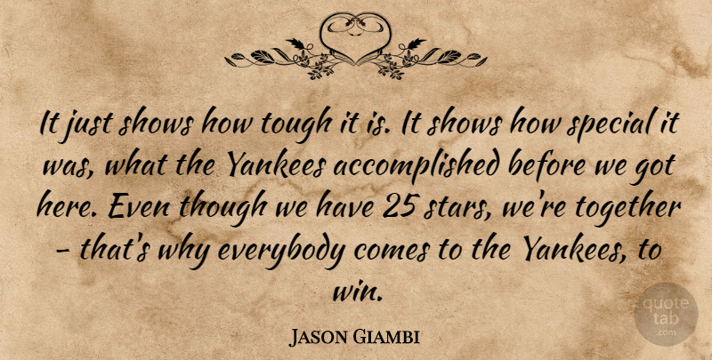 Jason Giambi Quote About Everybody, Shows, Special, Though, Together: It Just Shows How Tough...