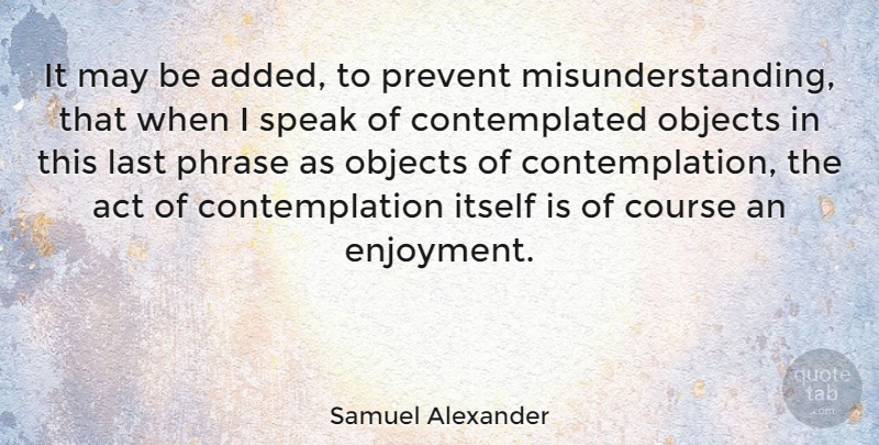 Samuel Alexander Quote About Phrases, May, Lasts: It May Be Added To...