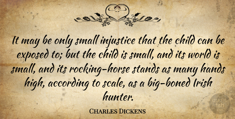 Charles Dickens Quote About Horse, Children, Hands: It May Be Only Small...