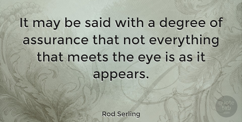 Rod Serling Quote About Eye, May, Degrees: It May Be Said With...