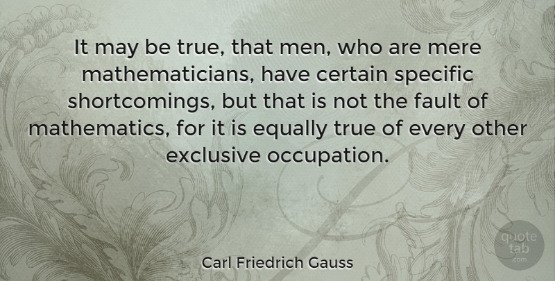 Carl Friedrich Gauss Quote About Men, Occupation, May: It May Be True That...