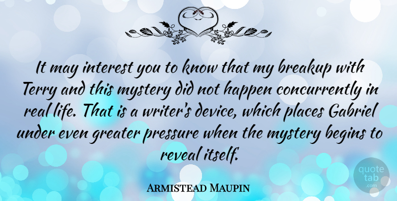 Armistead Maupin Quote About American Novelist, Begins, Breakup, Gabriel, Greater: It May Interest You To...