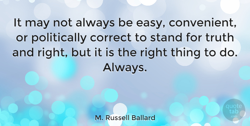 M. Russell Ballard Quote About May, Easy, Things To Do: It May Not Always Be...