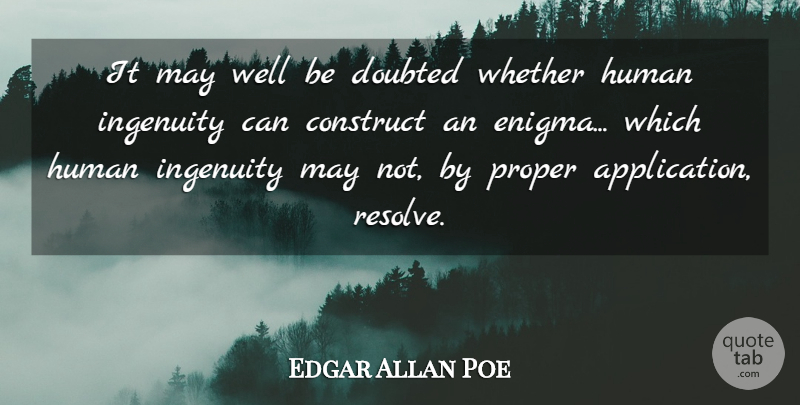 Edgar Allan Poe Quote About May, Resolve, Enigma: It May Well Be Doubted...