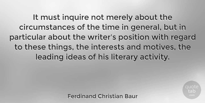 Ferdinand Christian Baur Quote About Ideas, Circumstances, Interest: It Must Inquire Not Merely...