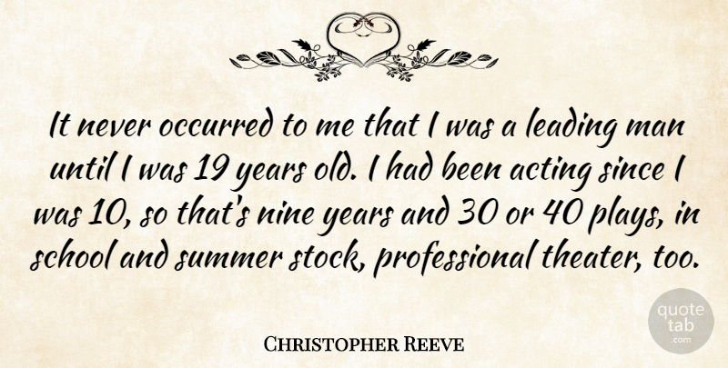 Christopher Reeve Quote About Summer, School, Men: It Never Occurred To Me...