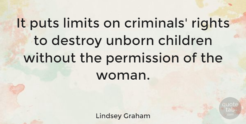 Lindsey Graham Quote About Children, Rights, Unborn Child: It Puts Limits On Criminals...