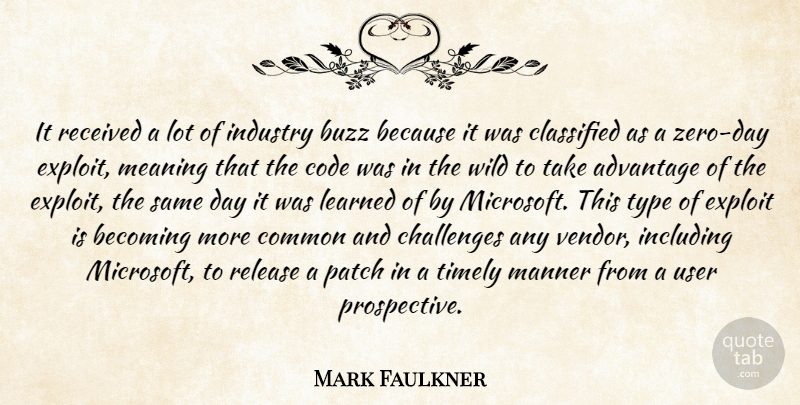 Mark Faulkner Quote About Advantage, Becoming, Buzz, Challenges, Classified: It Received A Lot Of...