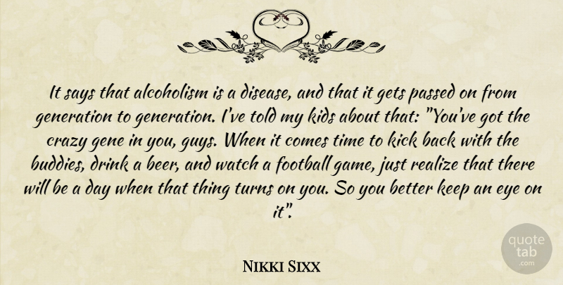 Nikki Sixx Quote About Football, Crazy, Kids: It Says That Alcoholism Is...