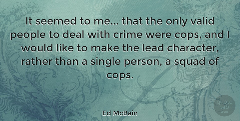 Ed McBain Quote About Character, Squad, People: It Seemed To Me That...