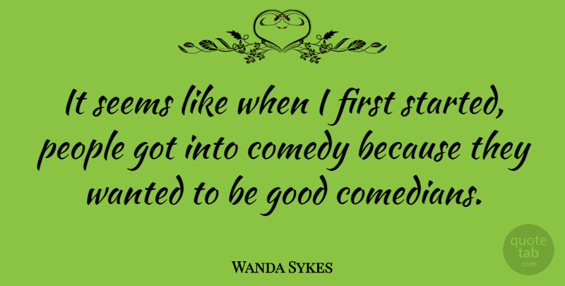 Wanda Sykes Quote About People, Comedian, Firsts: It Seems Like When I...