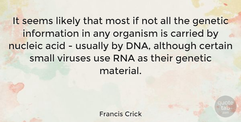 Francis Crick Quote About Dna, Rna, Use: It Seems Likely That Most...