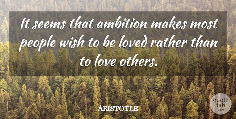 Aristotle Quote About Ambition, People, Wish: It Seems That Ambition Makes...