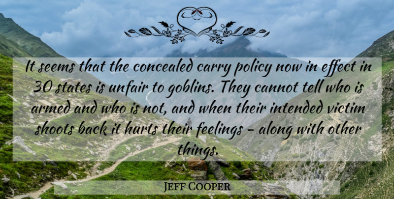Jeff Cooper Quote About Hurt, Gun, Feelings: It Seems That The Concealed...