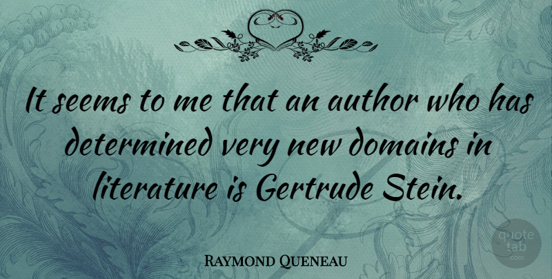 Raymond Queneau Quote About Author, Seems: It Seems To Me That...