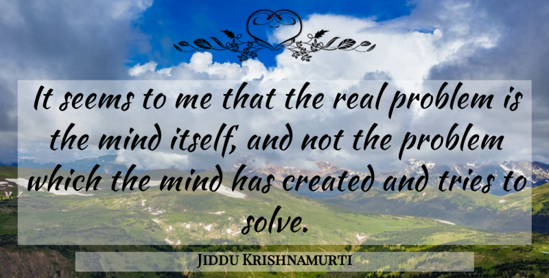 Jiddu Krishnamurti Quote About Spiritual, Real, Mind: It Seems To Me That...