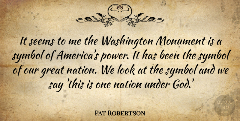 Pat Robertson Quote About America, Washington Monument, Looks: It Seems To Me The...