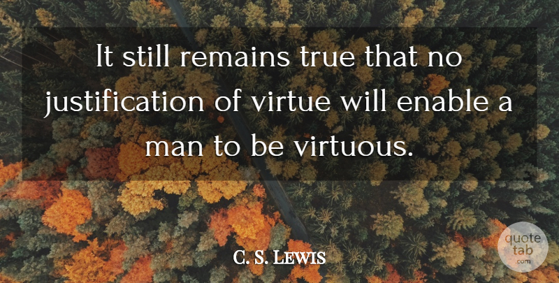 C. S. Lewis Quote About Wisdom, Men, Virtue: It Still Remains True That...