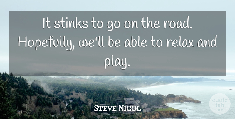 Steve Nicol Quote About Relax, Stinks: It Stinks To Go On...