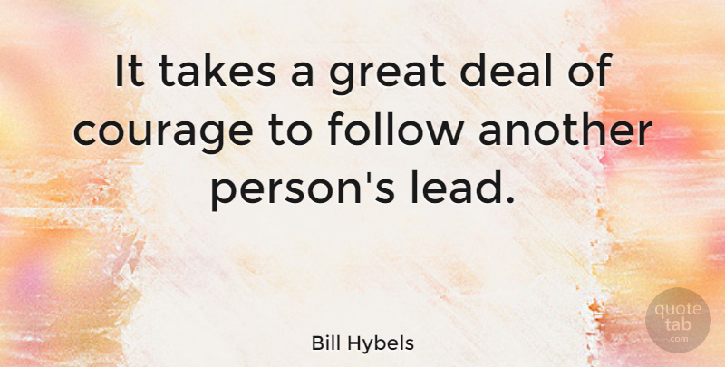 Bill Hybels Quote About Deals, Persons: It Takes A Great Deal...