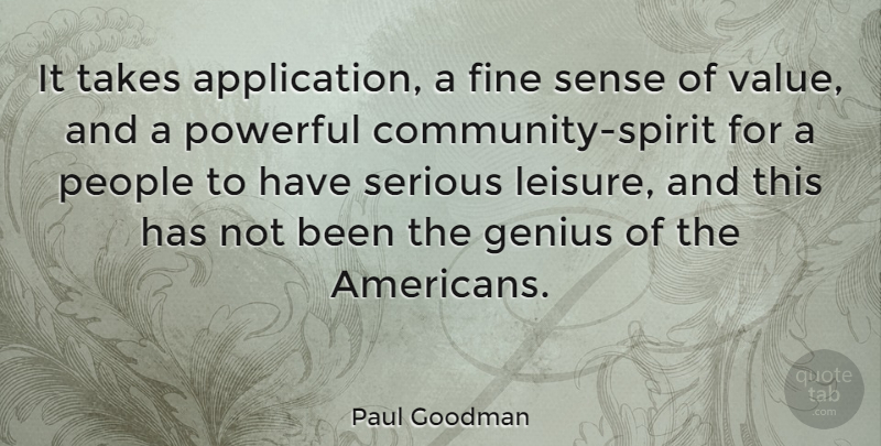 Paul Goodman Quote About Powerful, People, Community: It Takes Application A Fine...