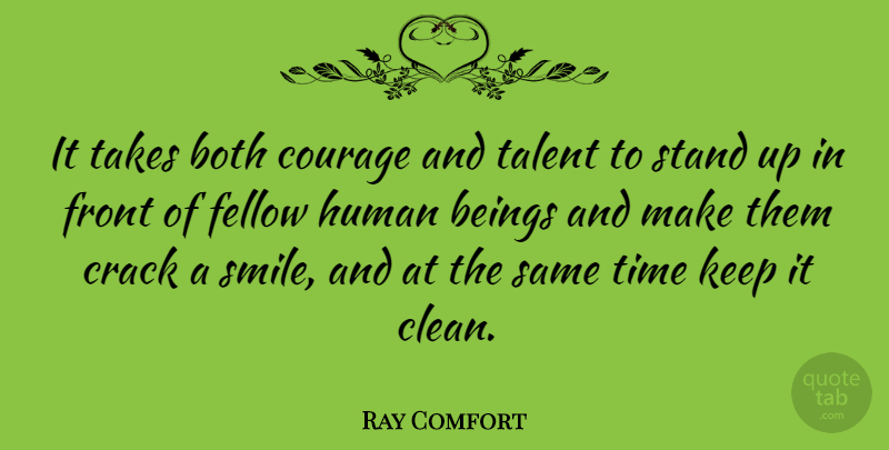 Ray Comfort Quote About Cracks, Talent, Clean: It Takes Both Courage And...