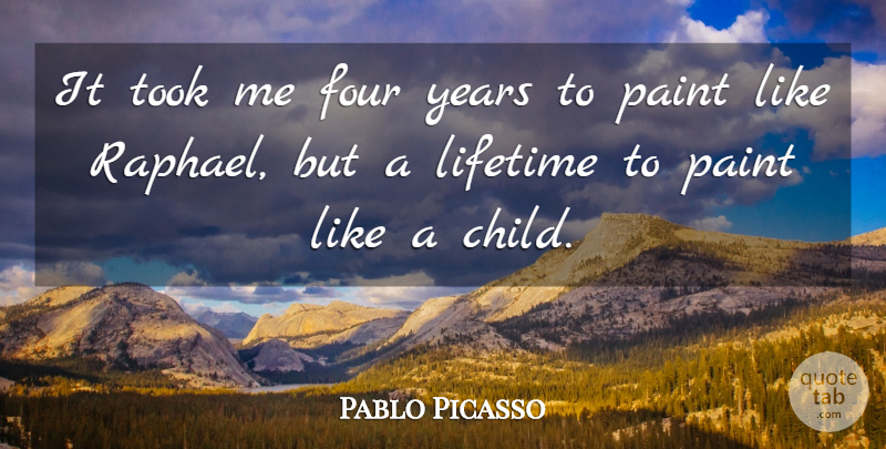 Pablo Picasso Quote About Art, Children, Oil Painting: It Took Me Four Years...