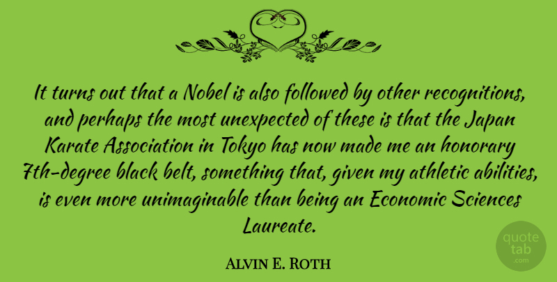 Alvin E. Roth Quote About Athletic, Economic, Followed, Given, Honorary: It Turns Out That A...