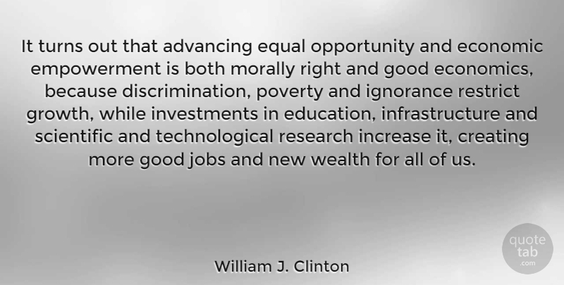 William J. Clinton Quote About Jobs, Ignorance, Opportunity: It Turns Out That Advancing...