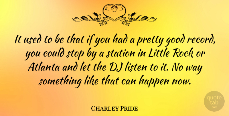 Charley Pride Quote About Rocks, Atlanta, Records: It Used To Be That...