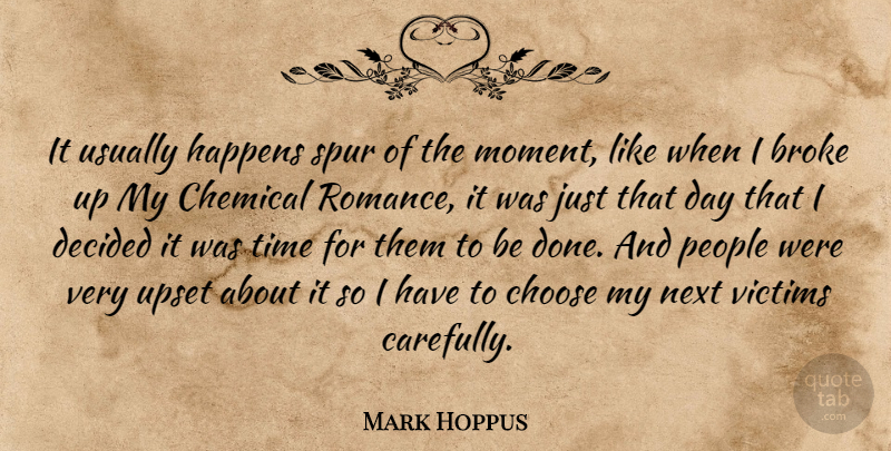 Mark Hoppus Quote About People, Romance, Upset: It Usually Happens Spur Of...